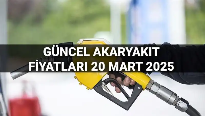 Akaryakıt Fiyatları 20 Mart 2025: Zam Var mı, Ne Kadar Oldu?