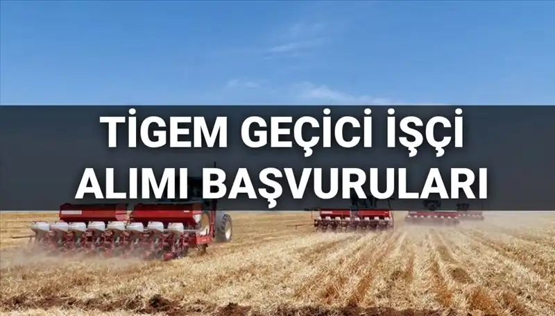 TİGEM 306 Geçici İşçi Alımı Başvuruları 2025 İçin Başladı!