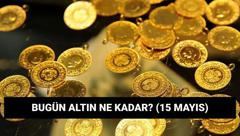 Altın Fiyatları Düşüşe Geçti! 15 Mayıs’ta Çeyrek ve Gram Altın Ne Kadar?