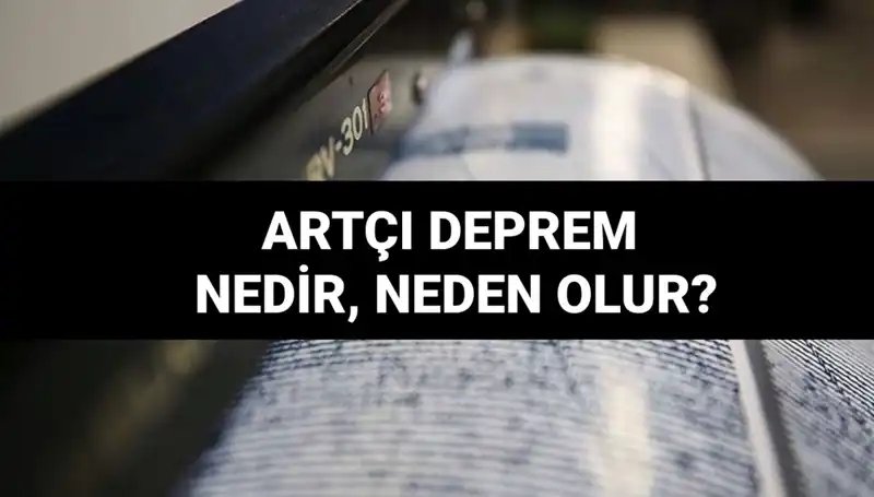 Artçı depremler: Nedenleri, Süreleri ve Etkileri Hakkında Bilmediğiniz Her Şey