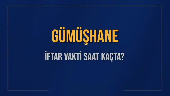 Gümüşhane Ramazan İftar Saatleri: Bugün Ezan Ne Zaman Okunacak?