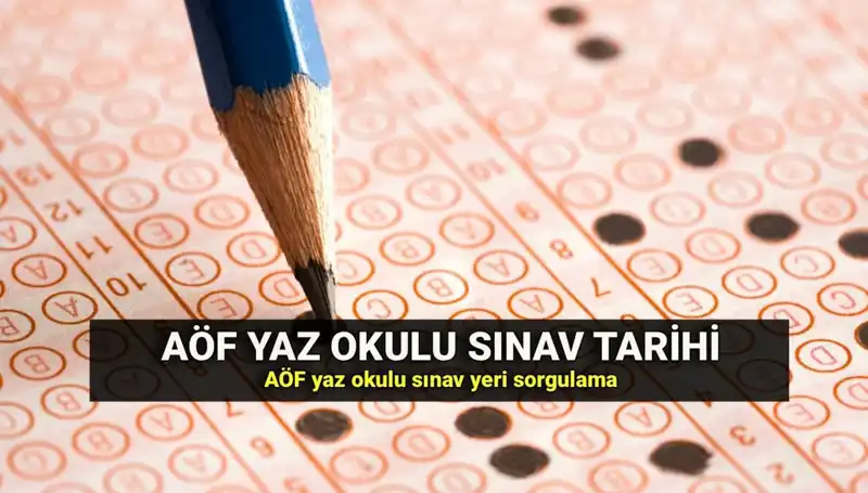 AÖF Yaz Okulu Sınavı Tarihleri ve Yerleri Yayımlandı! Sınav Heyecanı Başlıyor