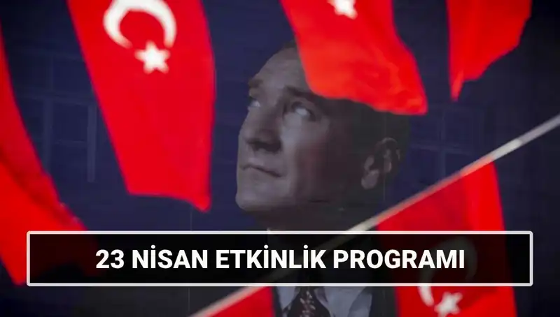 2025 23 Nisan Ulusal Egemenlik ve Çocuk Bayramı Etkinlikleri Açıklandı!