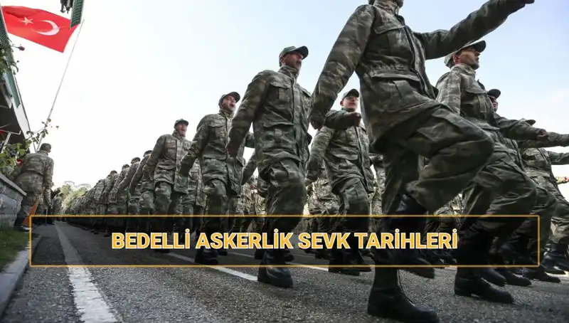 2025 Yılı İçin Bedelli Askerlik Sevk Tarihleri Açıklandı!