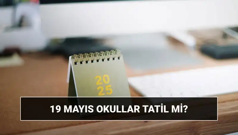 19 Mayıs’ta Okullar Tatil Mi? İşte Cevaplar ve Detaylar