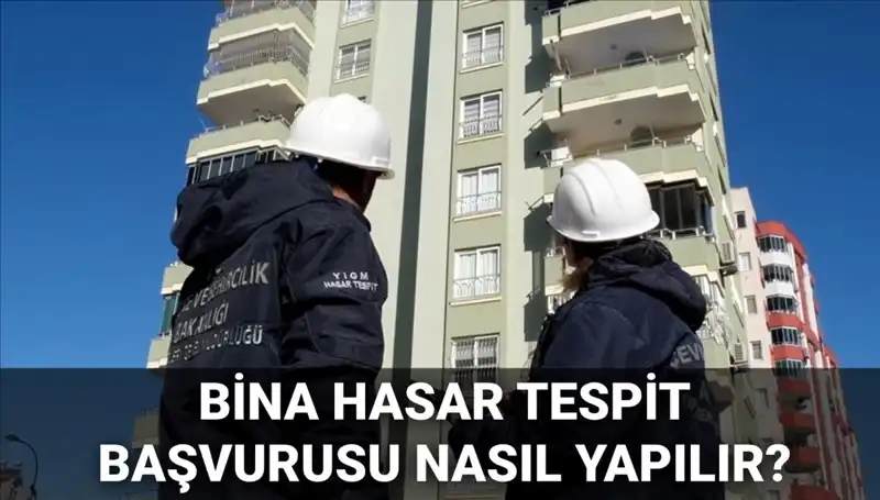 Bina Hasar Tespit Başvurusu Nasıl Yapılır? 2025 Rehberi